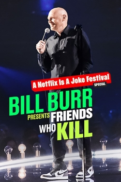 Bill Burr Presents: Friends Who Kill free movies