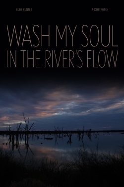 Wash My Soul in the River's Flow free movies