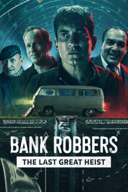 Bank Robbers: The Last Great Heist free movies
