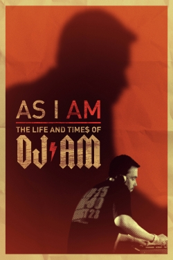 As I AM: the Life and Times of DJ AM free movies