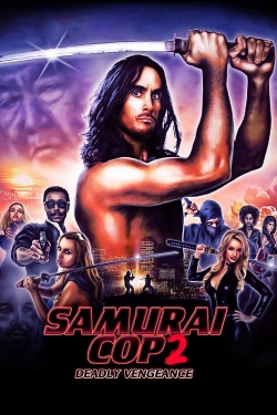 Samurai Cop 2: Deadly Vengeance free movies