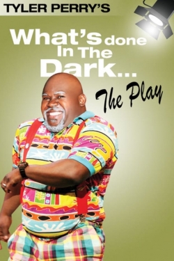 Tyler Perry's What's Done In The Dark - The Play free movies