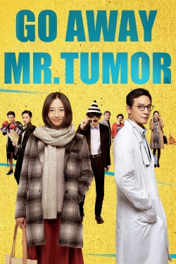 Go Away Mr. Tumor free movies