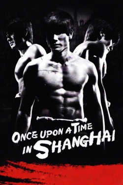 Once Upon a Time in Shanghai free movies