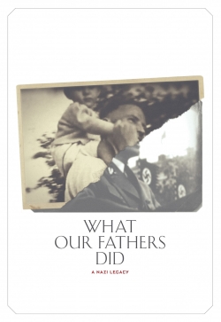 What Our Fathers Did: A Nazi Legacy free movies