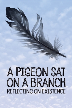 A Pigeon Sat on a Branch Reflecting on Existence free movies