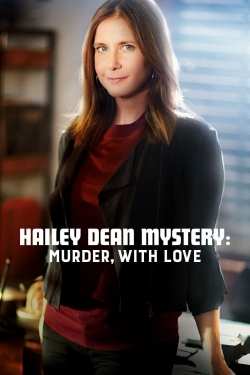 Hailey Dean Mystery: Murder, With Love free movies