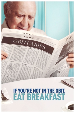 If You're Not In The Obit, Eat Breakfast free movies