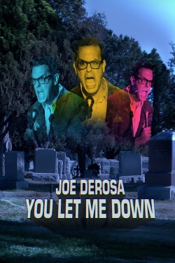 Joe DeRosa: You Let Me Down free movies