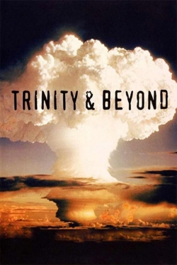 Trinity And Beyond: The Atomic Bomb Movie free movies