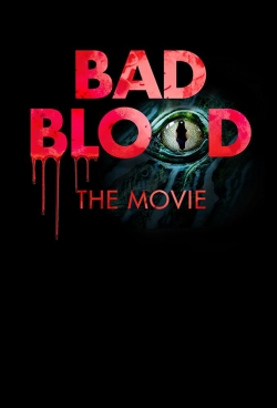 Bad Blood: The Movie free movies