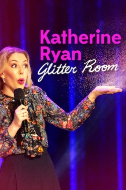 Katherine Ryan: Glitter Room free movies