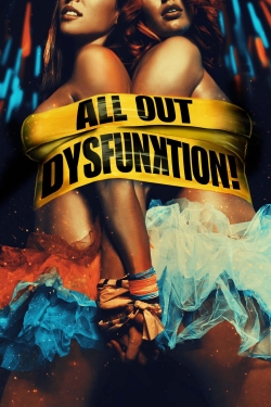 All Out Dysfunktion! free movies