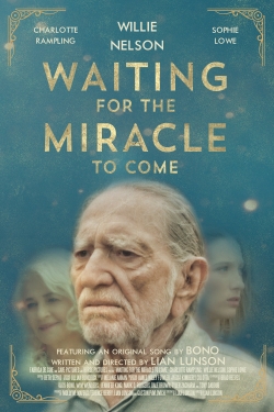 Waiting for the Miracle to Come free movies