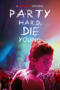 Party Hard, Die Young free movies