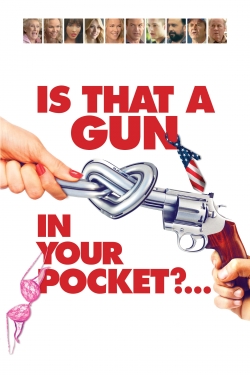 Is That a Gun in Your Pocket? free movies