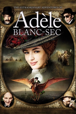 The Extraordinary Adventures of Adèle Blanc-Sec free movies