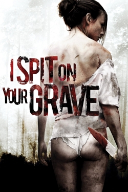 I Spit on Your Grave free movies
