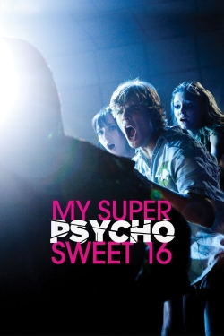 My Super Psycho Sweet 16 free movies