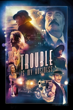 Trouble Is My Business free movies