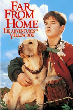 Far from Home: The Adventures of Yellow Dog free movies