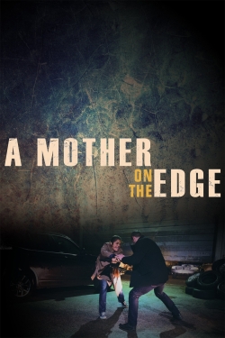 A Mother on the Edge free movies