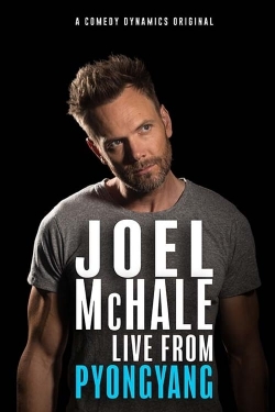 Joel Mchale: Live from Pyongyang free movies