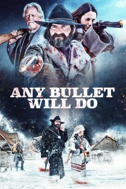 Any Bullet Will Do free movies