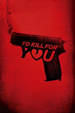 I'd Kill for You free movies