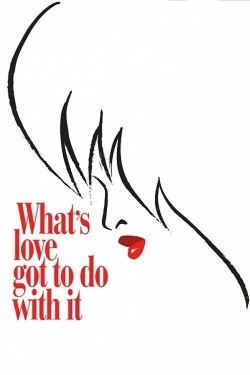 What's Love Got to Do with It free movies
