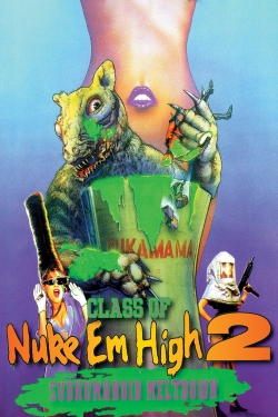 Class of Nuke 'Em High 2: Subhumanoid Meltdown free movies