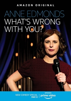 Anne Edmonds: What's Wrong With You free movies