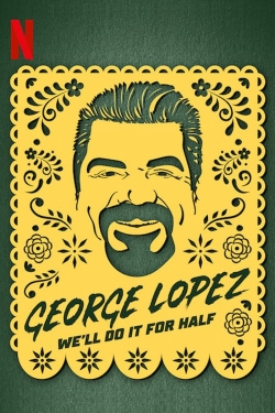 George Lopez: We'll Do It for Half free movies