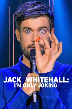 Jack Whitehall: I'm Only Joking free movies