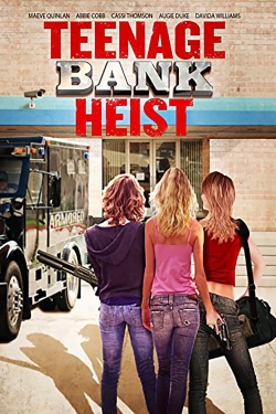 Teenage Bank Heist free movies