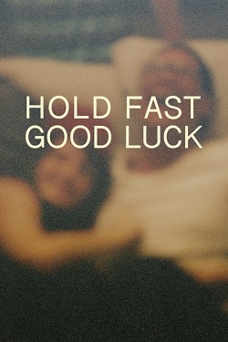 Hold Fast, Good Luck free movies