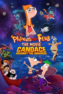 Phineas and Ferb The Movie: Candace Against the Universe free movies