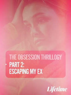 Obsession: Escaping My Ex free movies