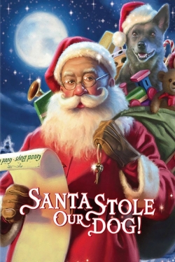 Santa Stole Our Dog: A Merry Doggone Christmas! free movies