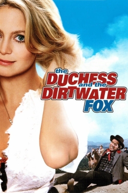 The Duchess and the Dirtwater Fox free movies