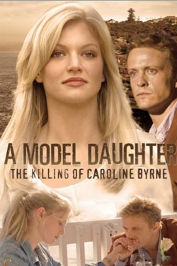 A Model Daughter: The Killing of Caroline Byrne free movies