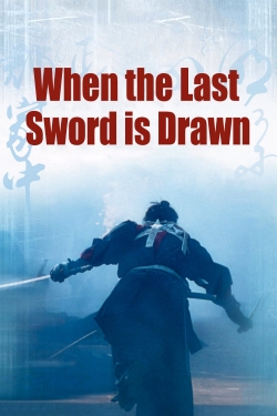 When the Last Sword Is Drawn free movies