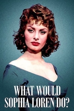 What Would Sophia Loren Do? free movies