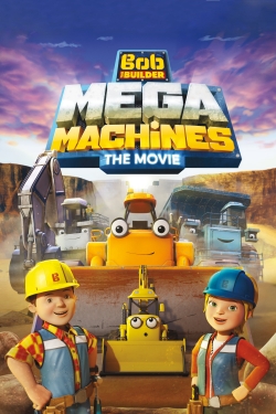 Bob the Builder: Mega Machines - The Movie free movies