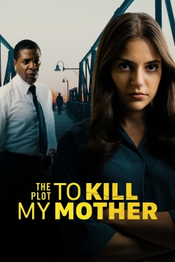 The Plot to Kill My Mother free movies