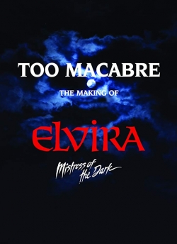 Too Macabre: The Making of Elvira, Mistress of the Dark free movies