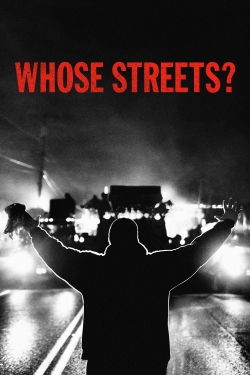 Whose Streets? free movies