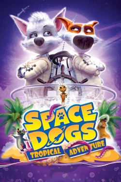 Space Dogs: Tropical Adventure free movies