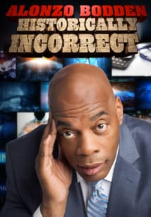 Alonzo Bodden: Historically Incorrect free movies