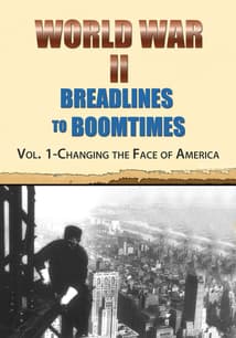 World War II: Breadlines to Boomtimes - Vol. 1: Changing the Face of America free movies